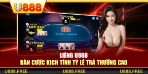 Liêng U888 – Bàn Cược Kịch Tính Tỷ Lệ Trả Thưởng Cao