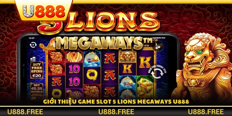 Tổng quan về slot game 5 Lions Megaways U888 