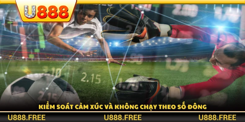 Cần tỉnh táo, không để cảm xúc chi phối khi soi kèo