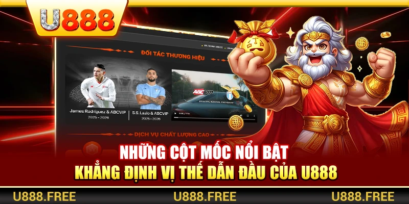 Những cột mốc nổi bật khẳng định vị thế dẫn đầu của U888