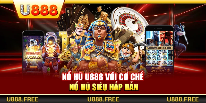 Nổ hũ U888 với cơ chế nổ hũ siêu hấp dẫn