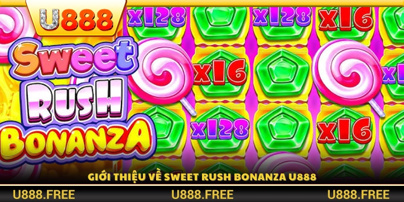 Tổng quan trò chơi Sweet Rush Bonanza U888